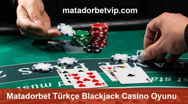 Matadorbet bahis sitesi sayesinde Blackjack oyunu evlerinize kadar geliyor.